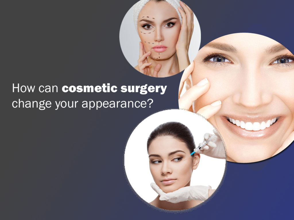 How can cosmetic surgery change your appearance?