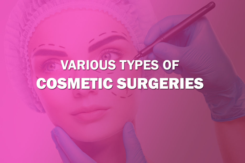  Various Surgery Performed By a Best Cosmetic Surgeon