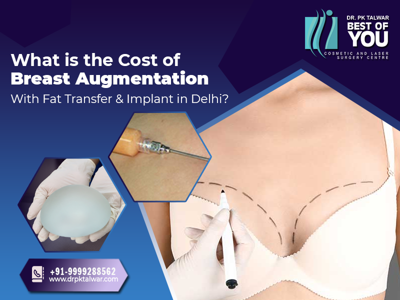 What is Cost of Breast augmentation With Fat Transfer & Implant in
